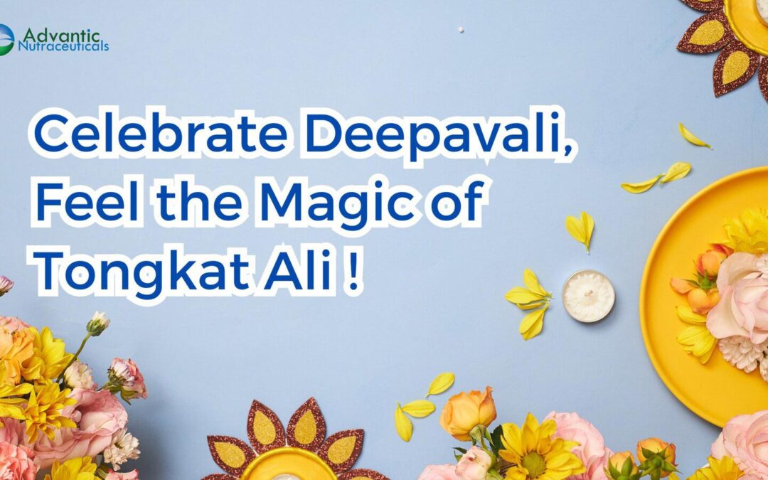 Celebrate Deepavali, Feel the Magic of Tongkat Ali!